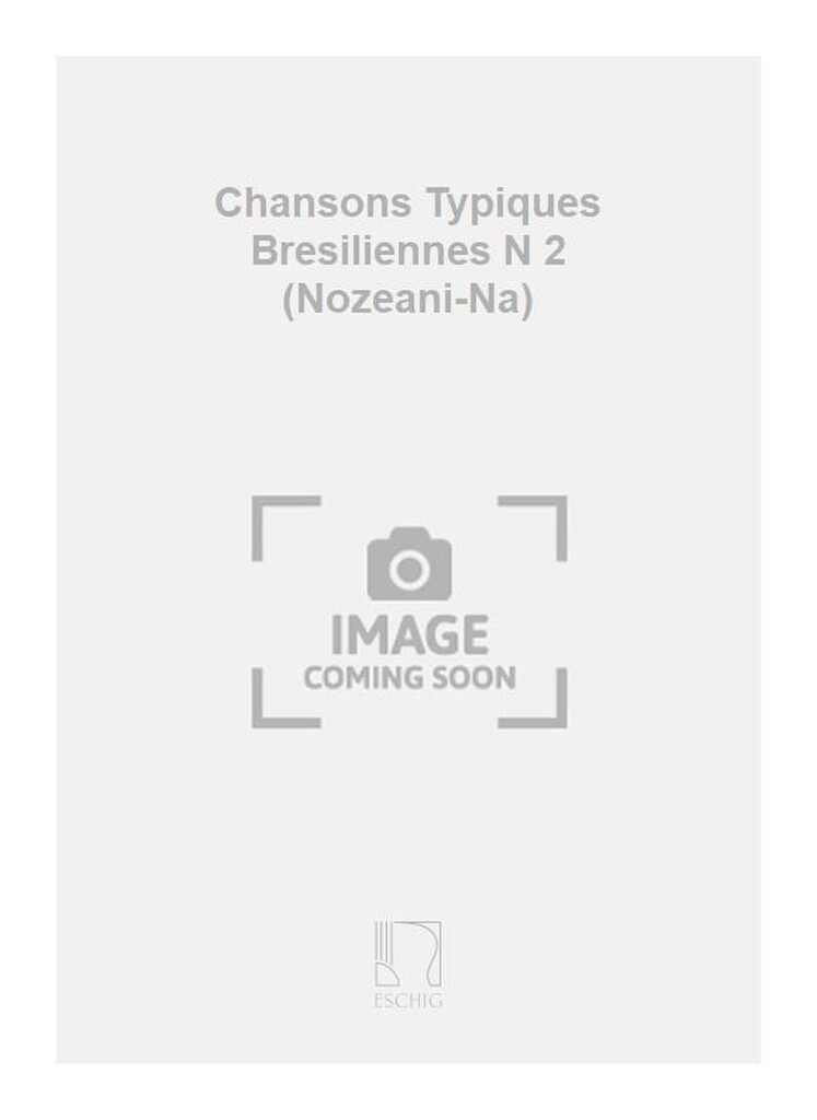 Chansons Typiques Bresiliennes N 2 (Nozeani-Na)